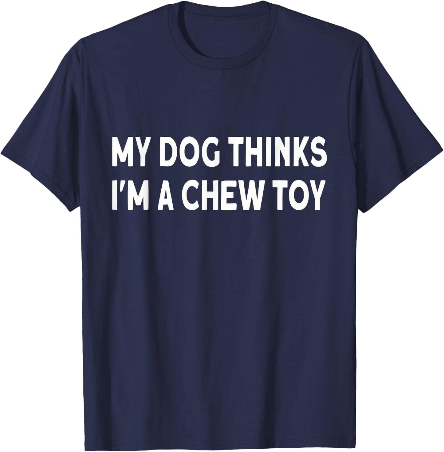 Funny dog quote: My dog thinks I'm a chew toy Puppy Women Girls Kids T-Shirt - T-Shirt | Navy