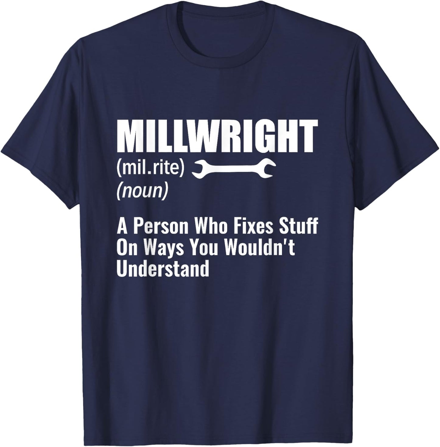 Millwright A Person Who Fixes Stuff Funny Millwright T-Shirt - T-Shirt | Navy