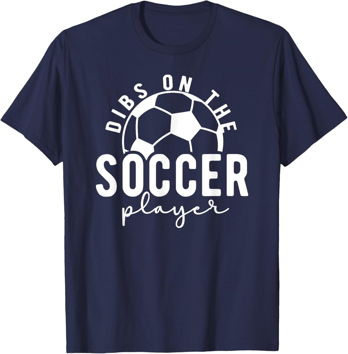 Dibs On The Soccer Player Girlfriend Soccer Girlfriend T-Shirt - T-Shirt | Navy