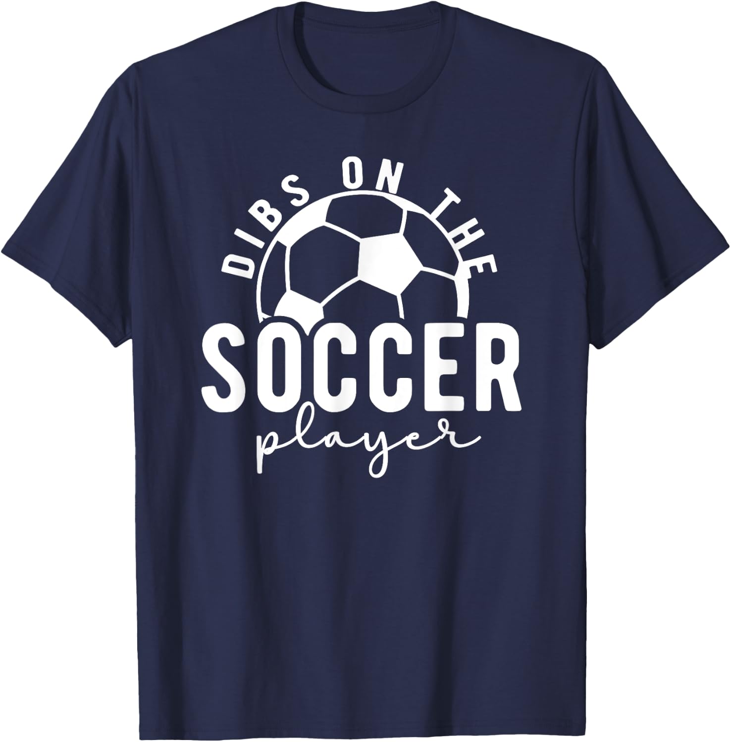Dibs On The Soccer Player Girlfriend Soccer Girlfriend T-Shirt - T-Shirt | Navy