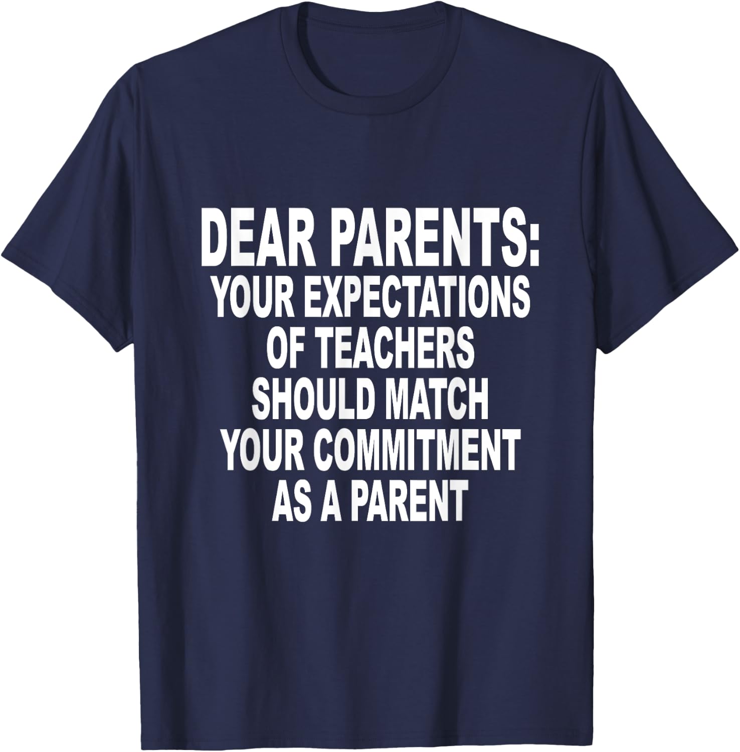 Dear Parents Your Expectations Of Teachers Should Match T-Shirt - T-Shirt | Navy