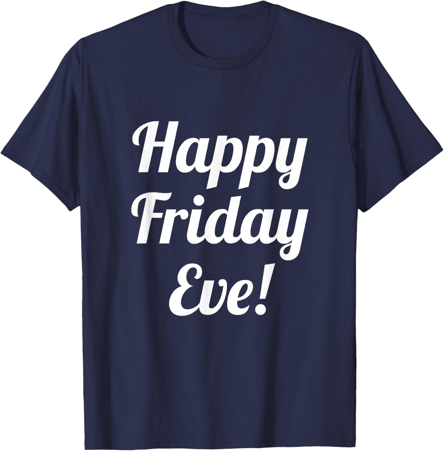 Happy Friday Eve! Cruising through the Week into the Weekend T-Shirt - T-Shirt | Navy