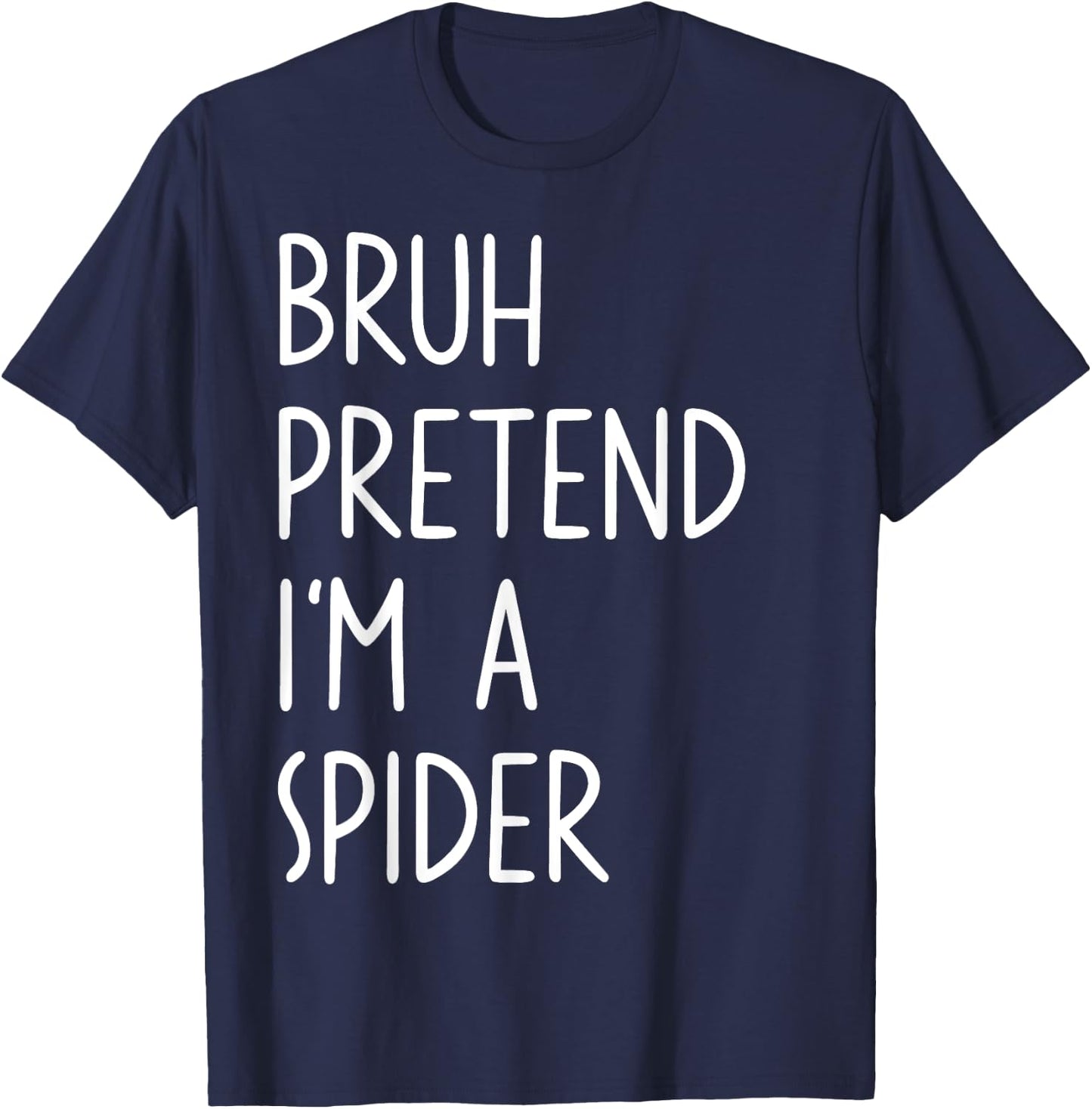 Bruh Pretend I'm A Spider Matching Costume Halloween Funny T-Shirt - T-Shirt | Navy