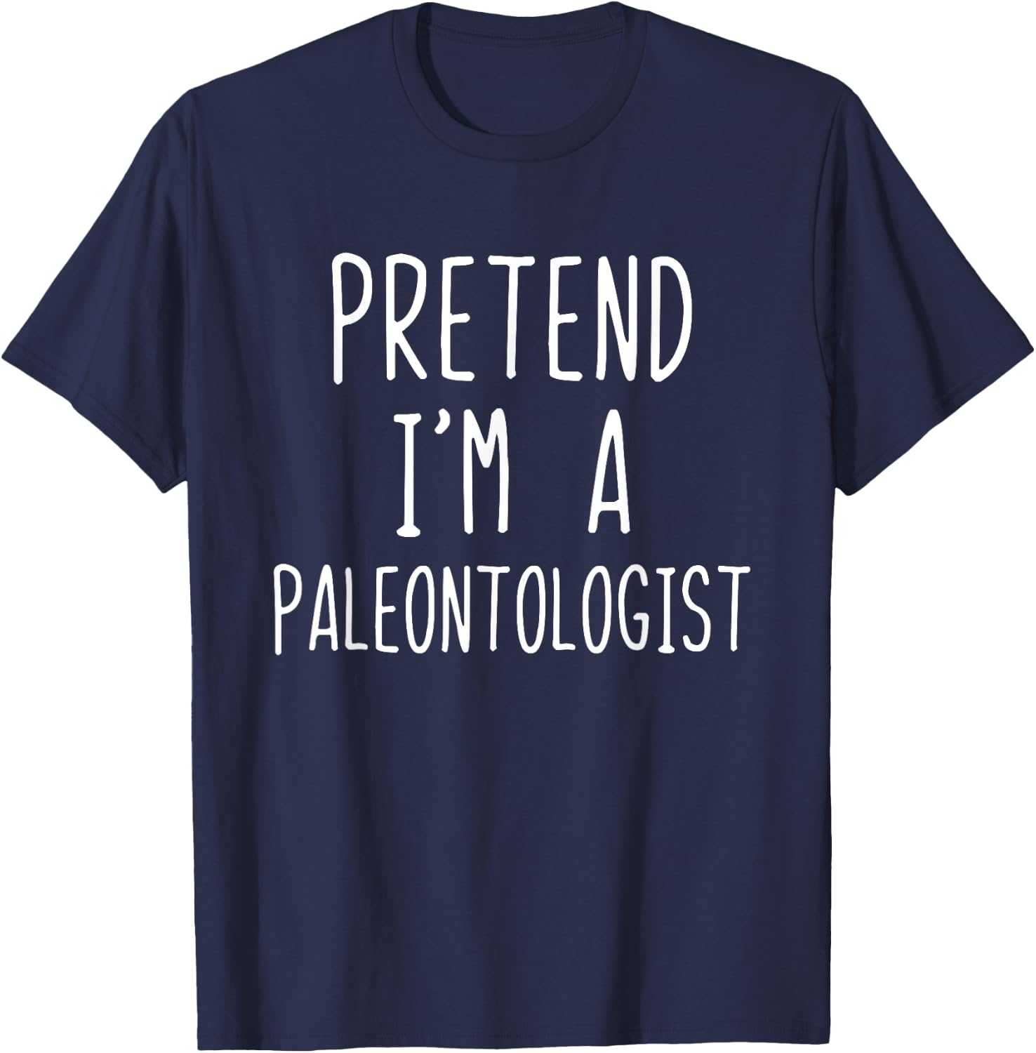 Pretend I'm A Paleontologist Costume Halloween Lazy Easy T-Shirt - T-Shirt | Navy