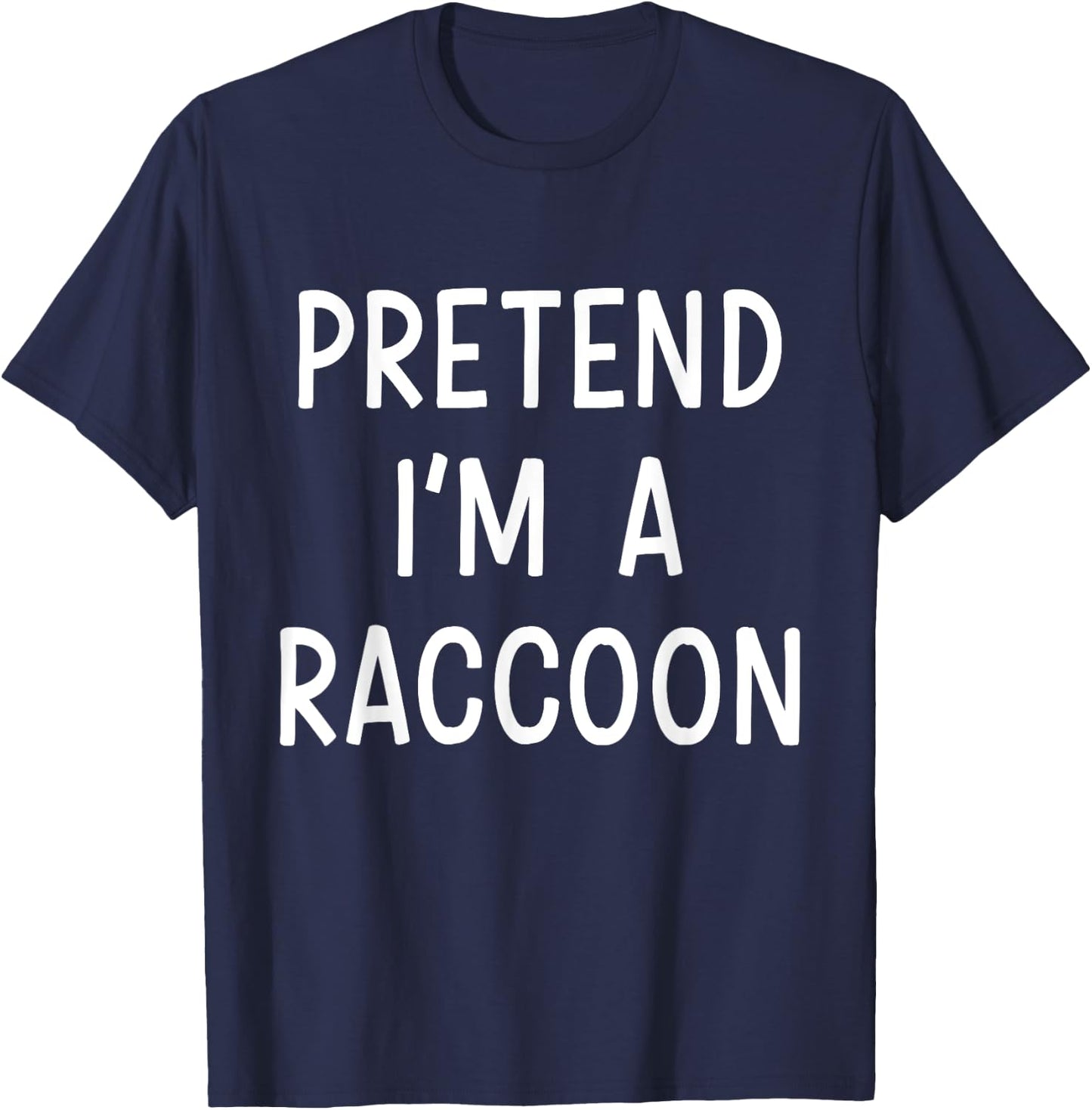 Pretend Im a raccoon easy lazy costume for halloween party T-Shirt - T-Shirt | Navy