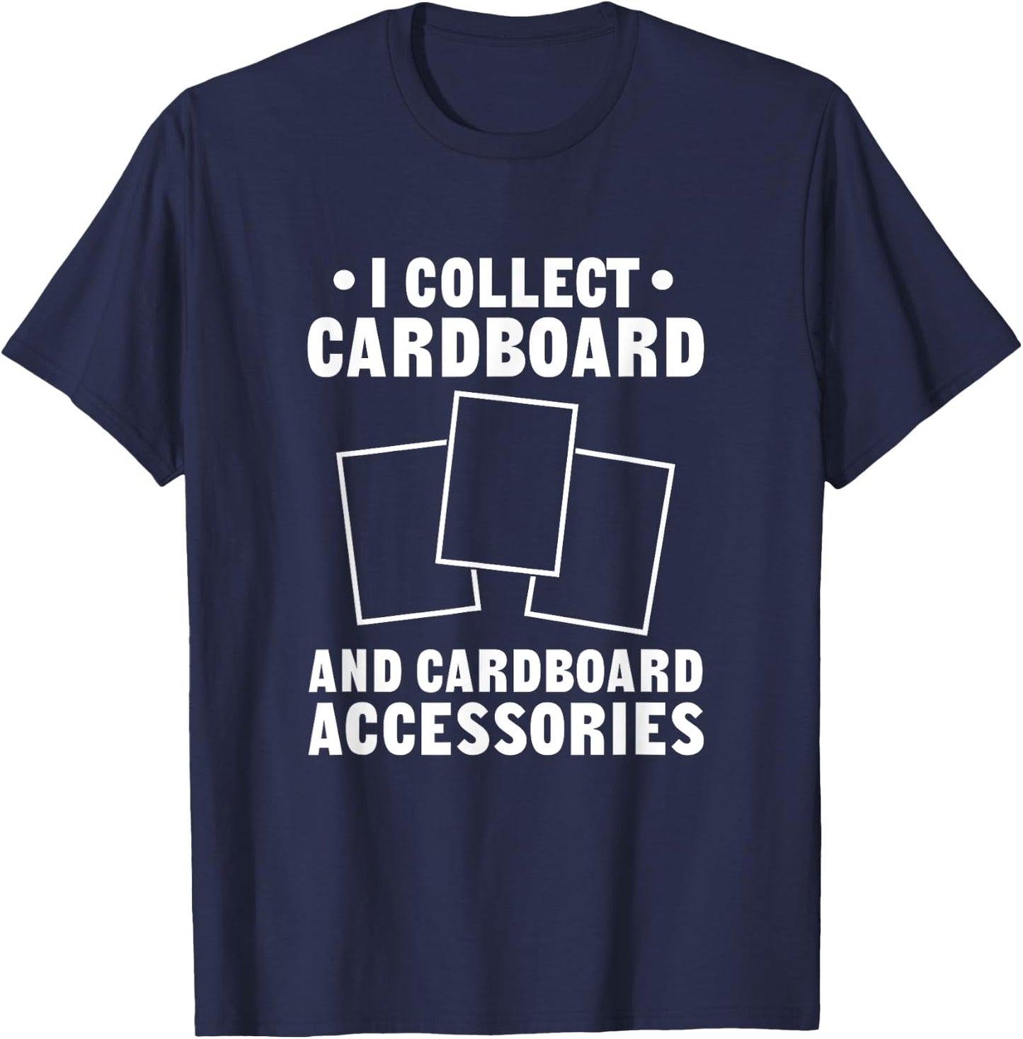 I Collect Cardboard TCG Trading Card Game Collector T-Shirt - T-Shirt | Navy
