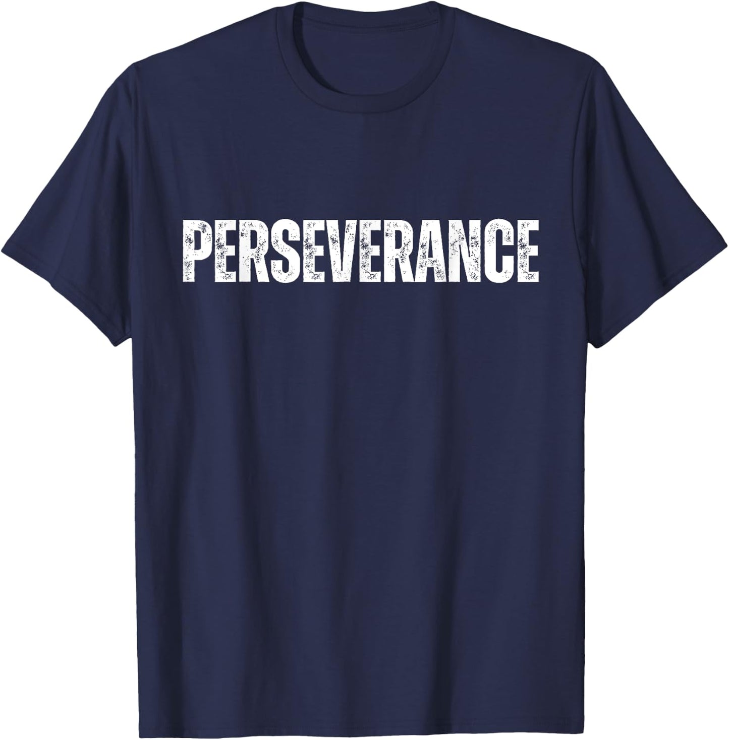Perseverance Inspirational Workout Goal Motivation T-Shirt - T-Shirt | Navy