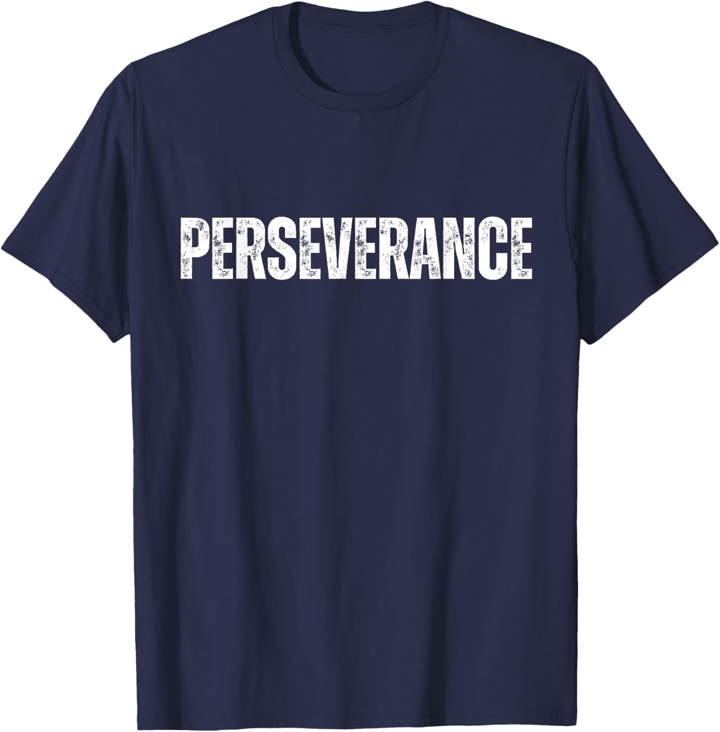 Perseverance Inspirational Workout Goal Motivation T-Shirt - T-Shirt | Navy
