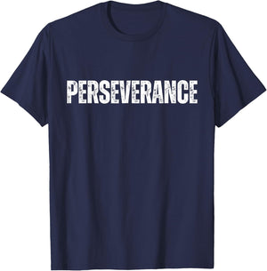Perseverance Inspirational Workout Goal Motivation T-Shirt - T-Shirt | Navy