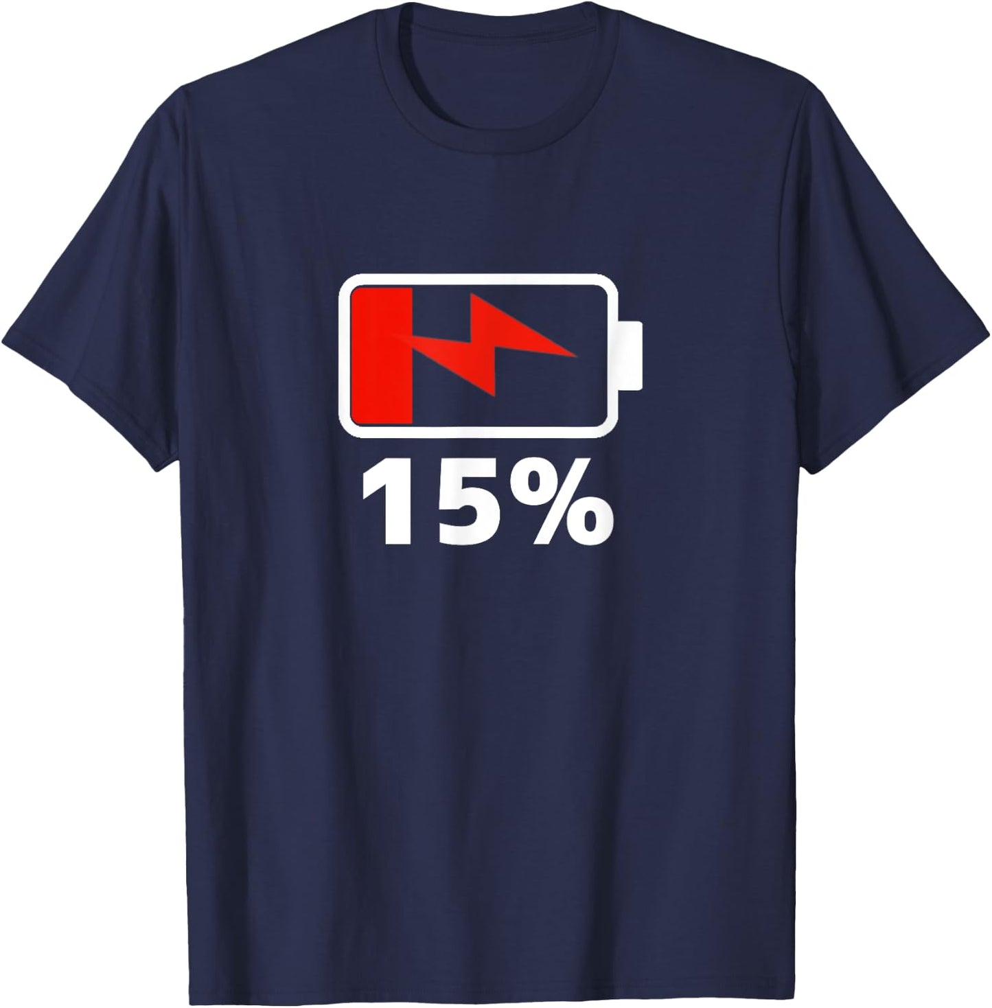 Battery 15% shirt remaining Battery Dead shirt battery low T-Shirt - T-Shirt | Navy