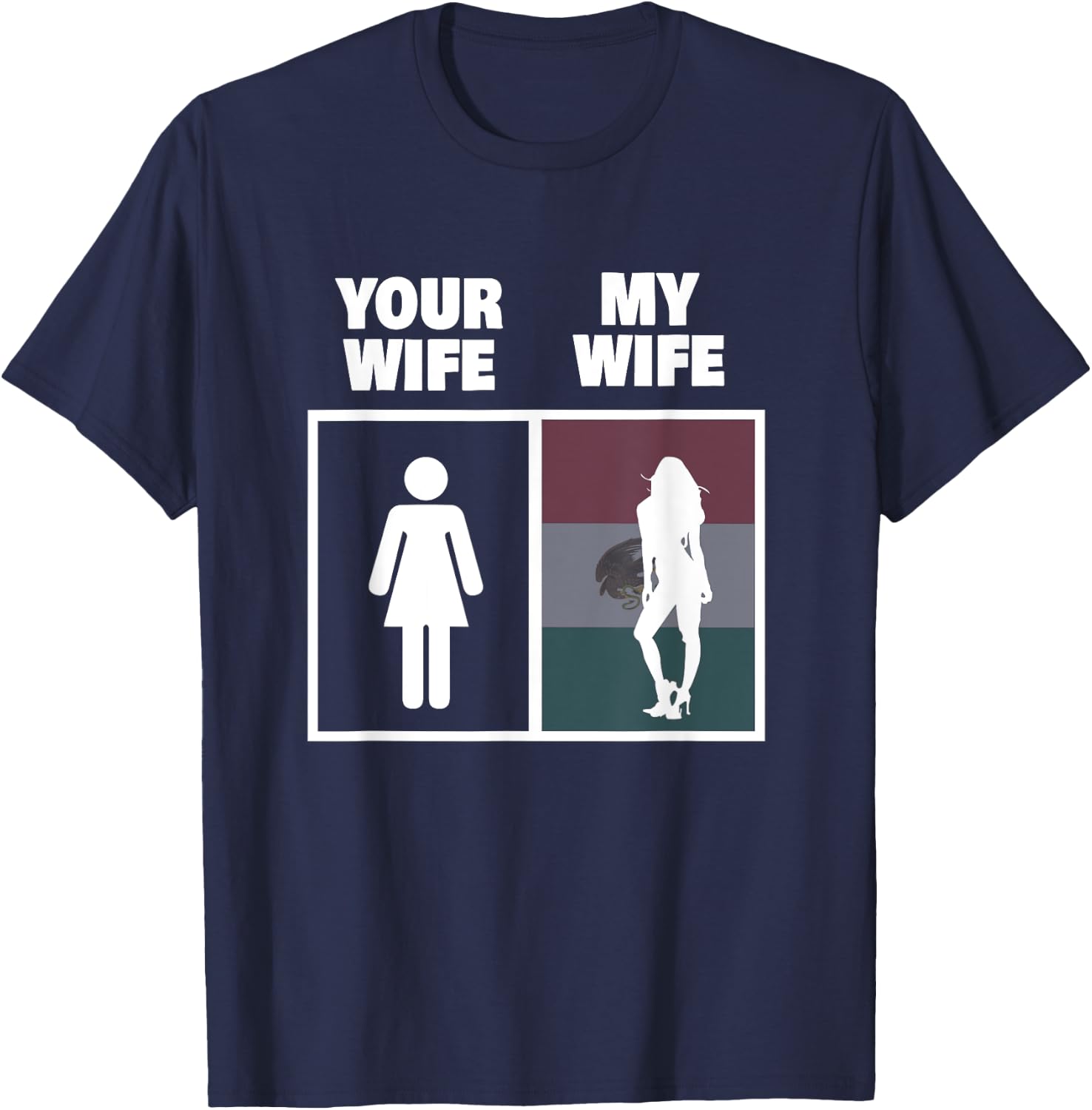 My Mexican Wife is Hotter Than Yours Funny Latina Girls T-Shirt - T-Shirt | Navy