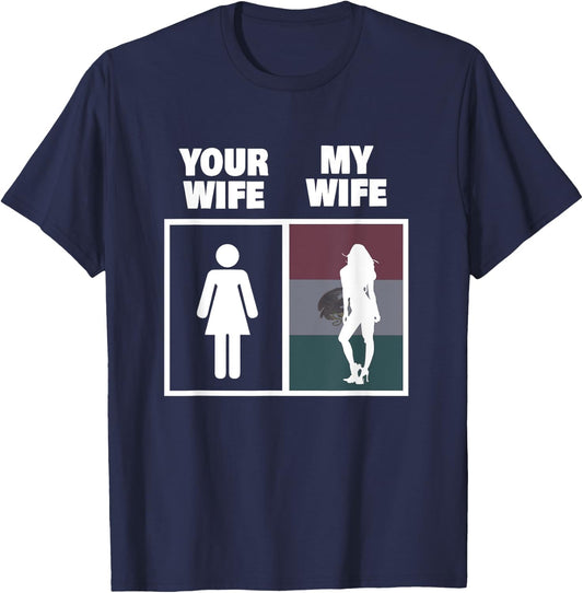 My Mexican Wife is Hotter Than Yours Funny Latina Girls T-Shirt - T-Shirt | Navy