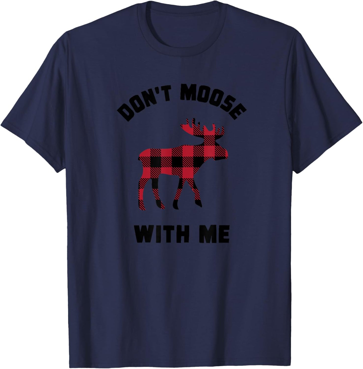 FUNNY ATTITUDE Don't Moose With me winter buffalo plaid gift T-Shirt - T-Shirt | Navy