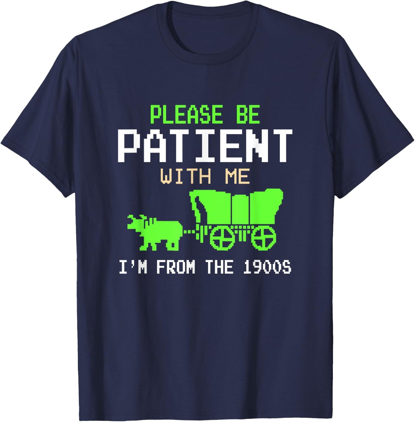 Please Be Patient With Me I'm From the 1900s vintage Funny T-Shirt - T-Shirt | Navy