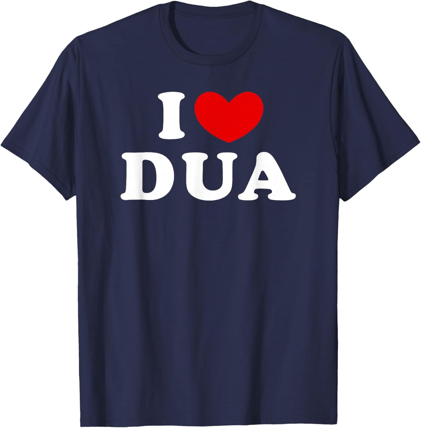 I Love Dua, I Heart Dua T-Shirt - T-Shirt | Navy