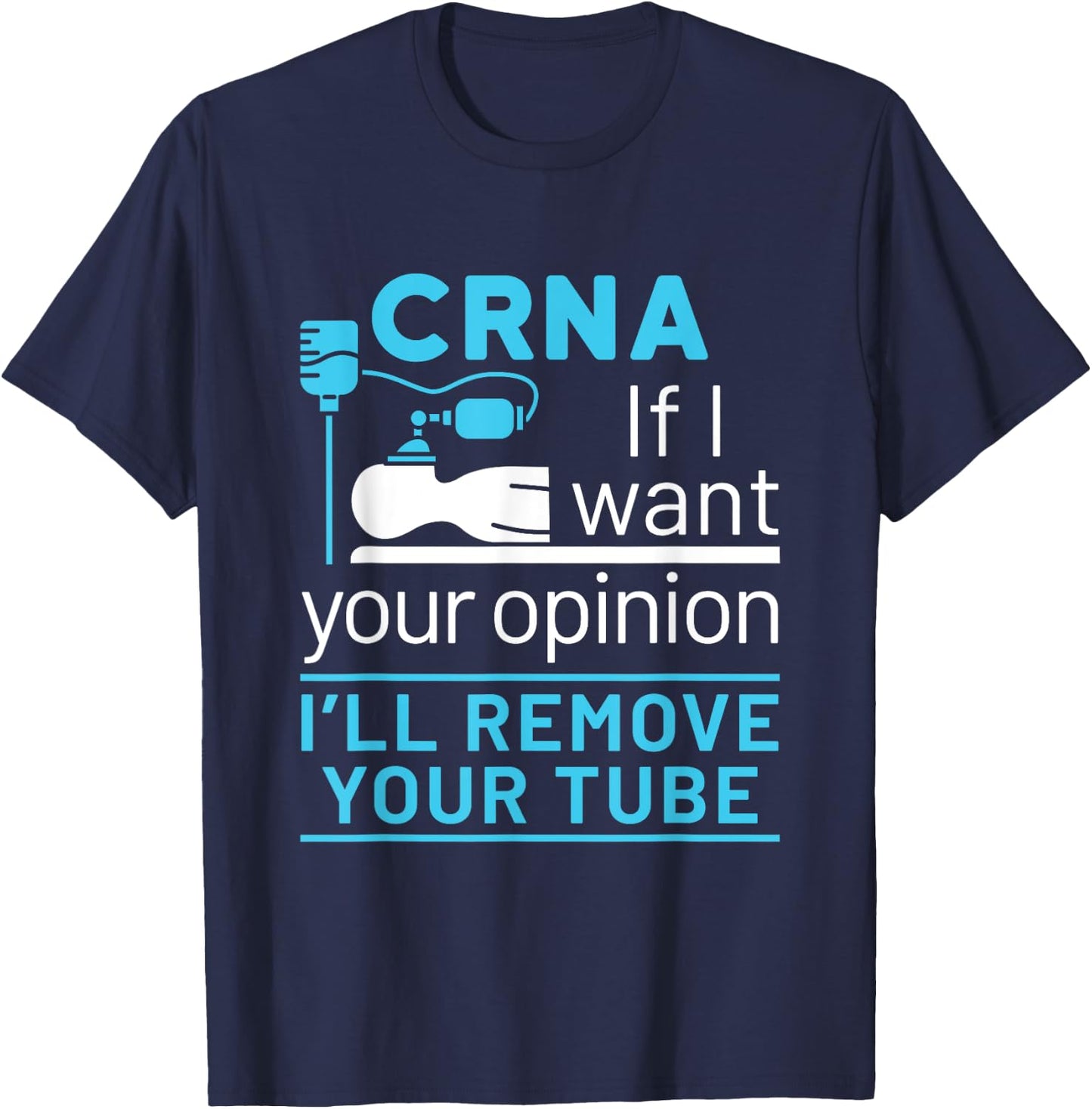 CRNA Nurse Anesthetist Appreciation Funny Anesthesia Tube T-Shirt - T-Shirt | Navy