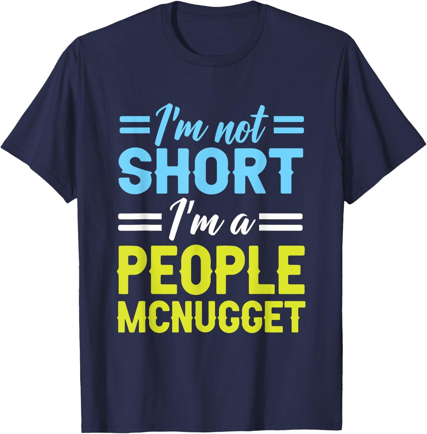 I'm Not Short, I'm A People Mcnugget Short People T-Shirt - T-Shirt | Navy