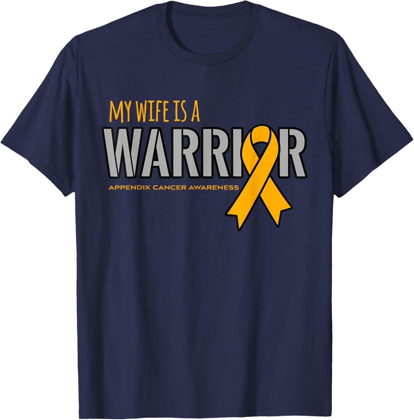 My Wife is a Warrior Appendix Cancer Awareness Shirt T-Shirt - T-Shirt | Navy