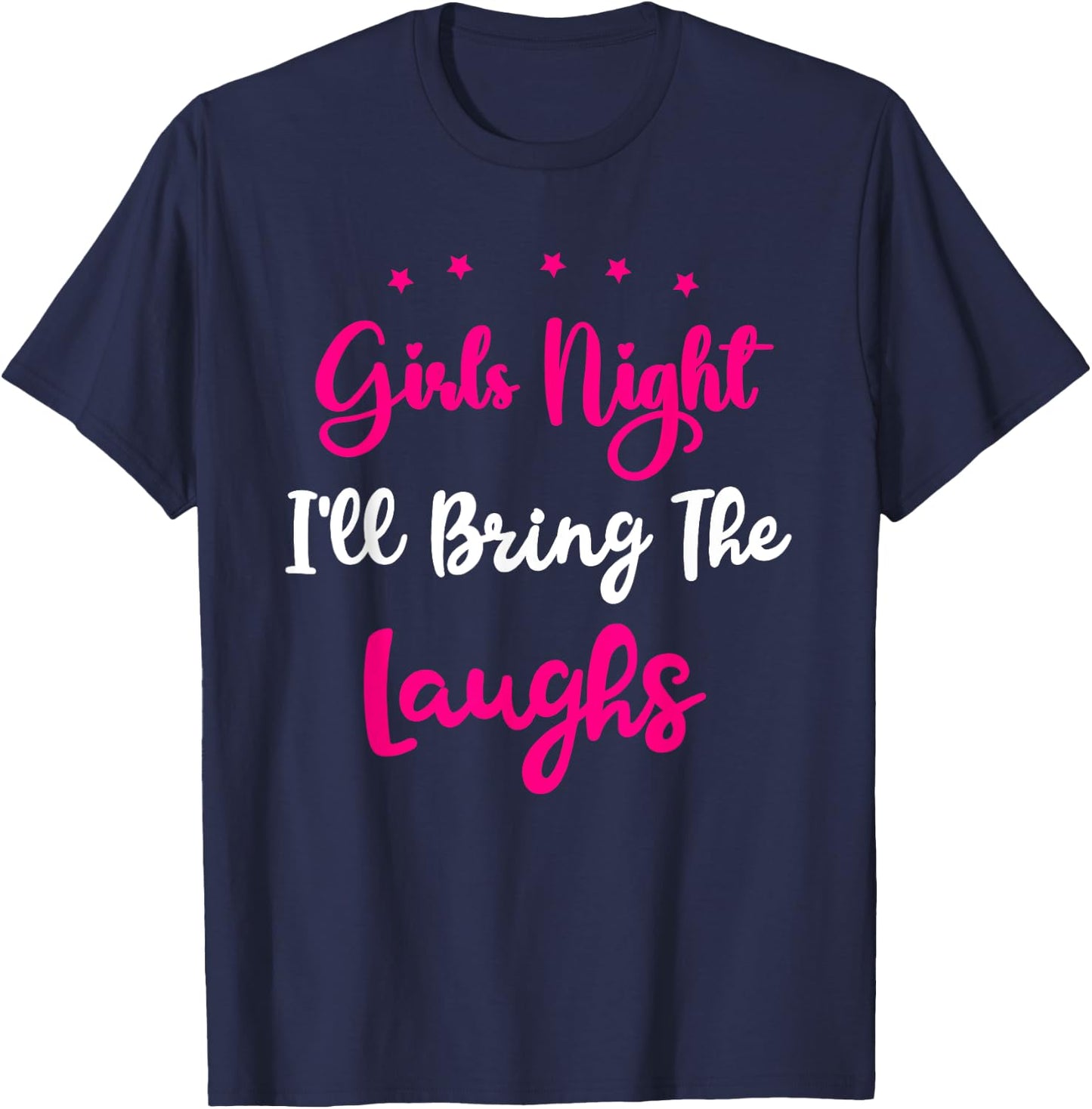 Girls Night Out - I'll Bring The Laughs Girls Group Party T-Shirt - T-Shirt | Navy