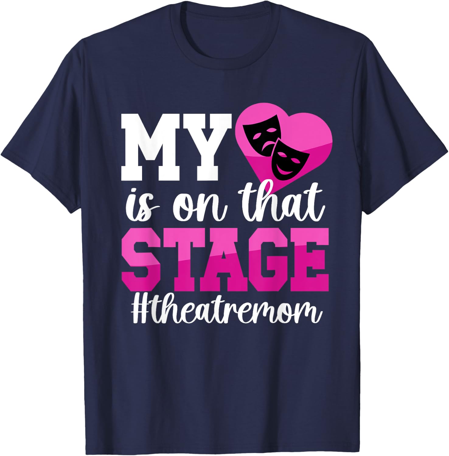 On That Stage Theatre Mom Theatre Actress Mom Theater Mama T-Shirt - T-Shirt | Navy