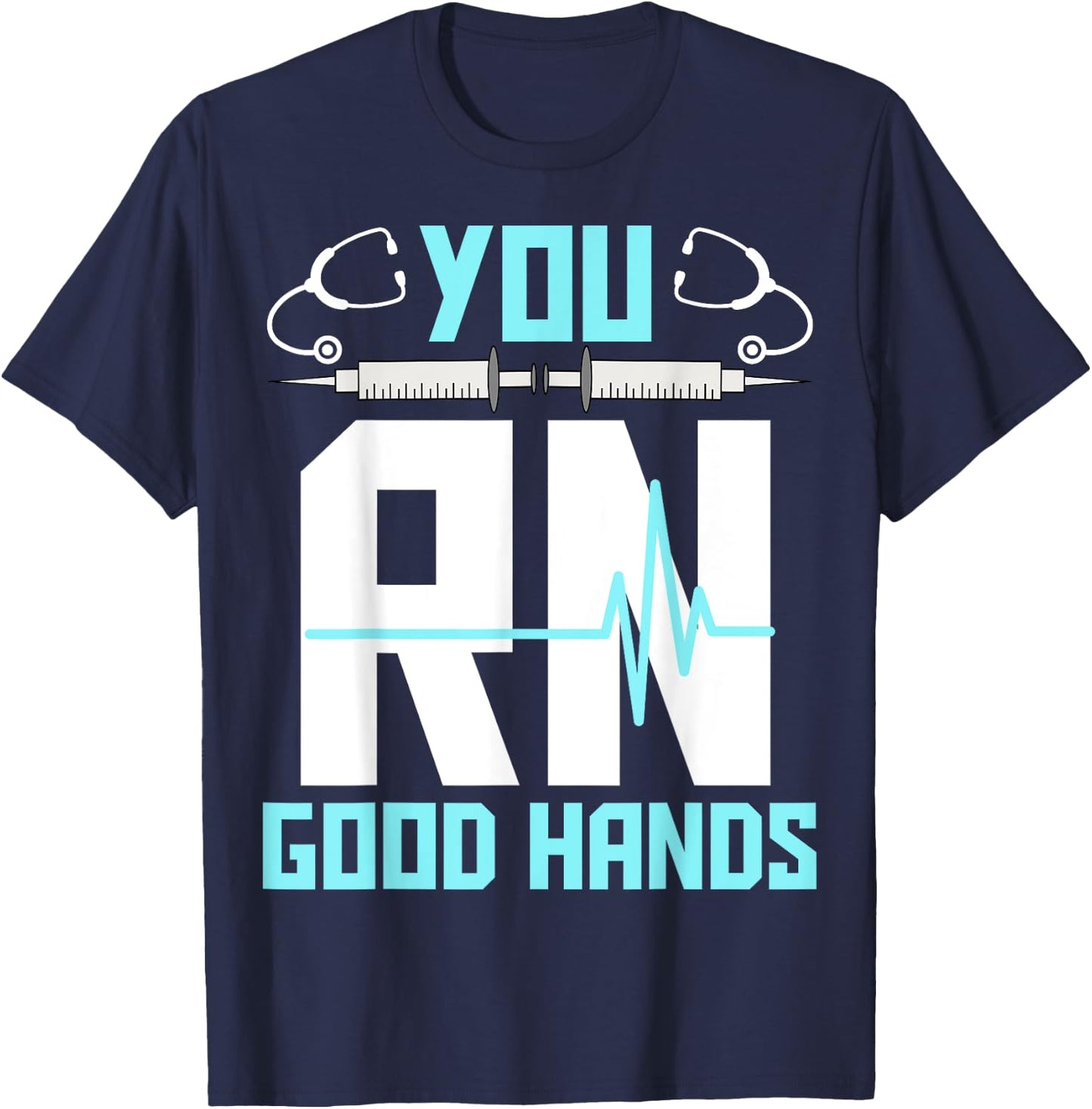 Men Women Registered Nurse Nursing Gifts - You RN Good Hands T-Shirt - T-Shirt | Navy