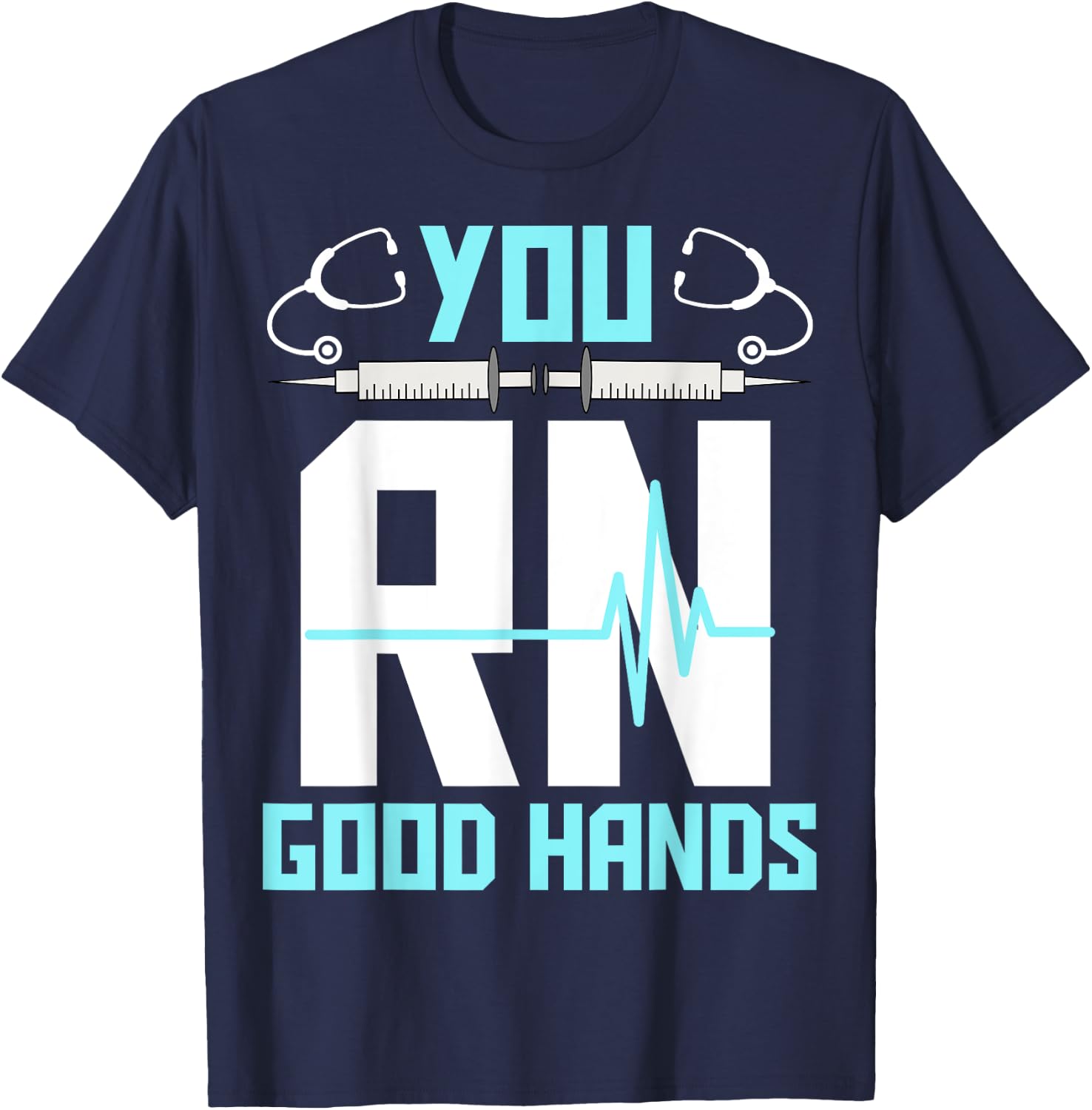 Men Women Registered Nurse Nursing Gifts - You RN Good Hands T-Shirt - T-Shirt | Navy