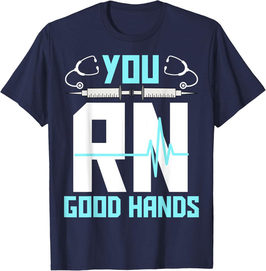 Men Women Registered Nurse Nursing Gifts - You RN Good Hands T-Shirt - T-Shirt | Navy