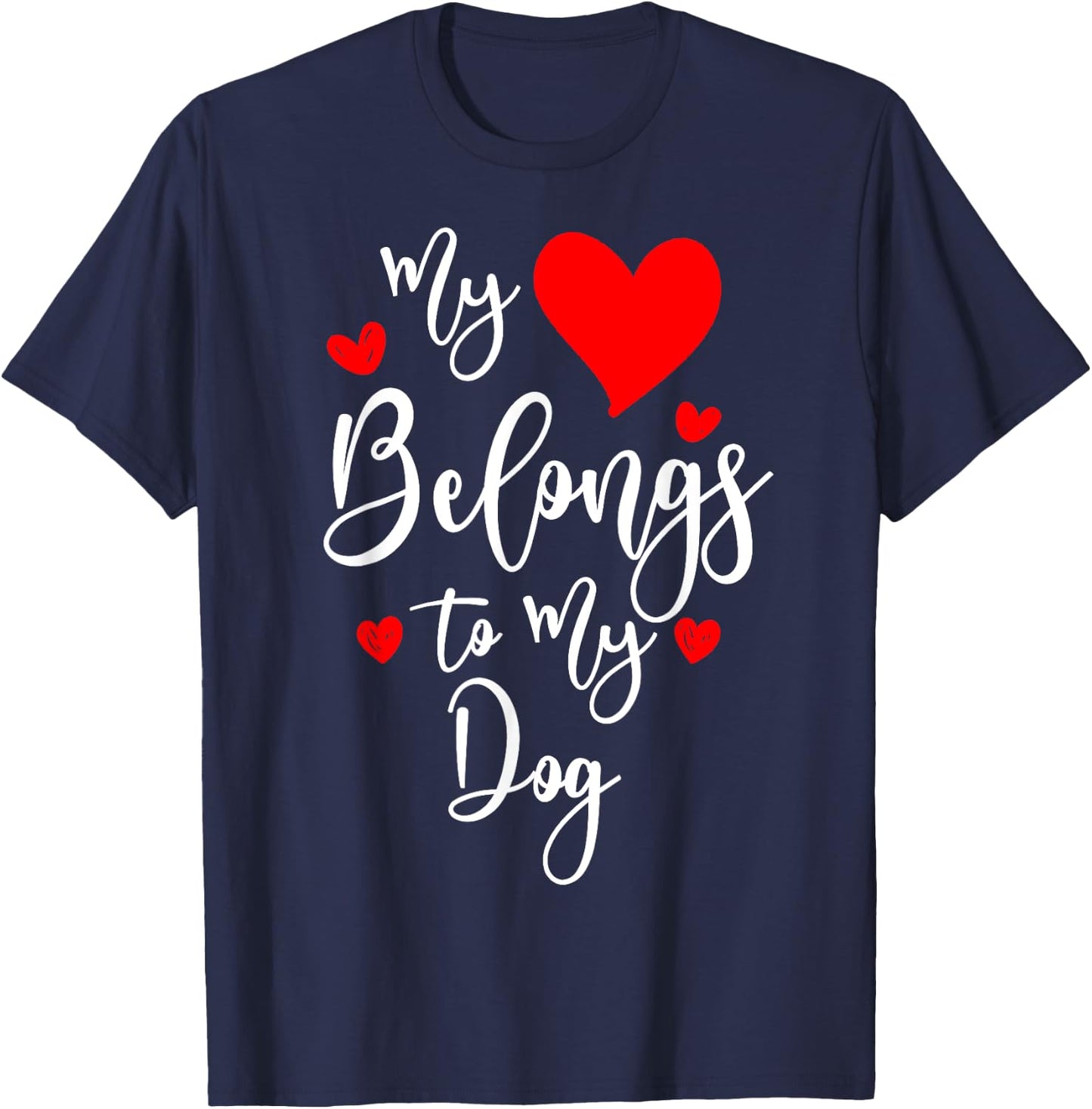 My Heart Belongs To My dog, Valentine's Day Gift T-Shirt - T-Shirt | Navy