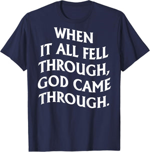 When It All Fell Through God Came Through (on back) T-Shirt - T-Shirt | Navy