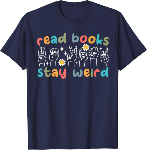 Read Books Stay Weird Sign Language ASL Teacher Book Lover