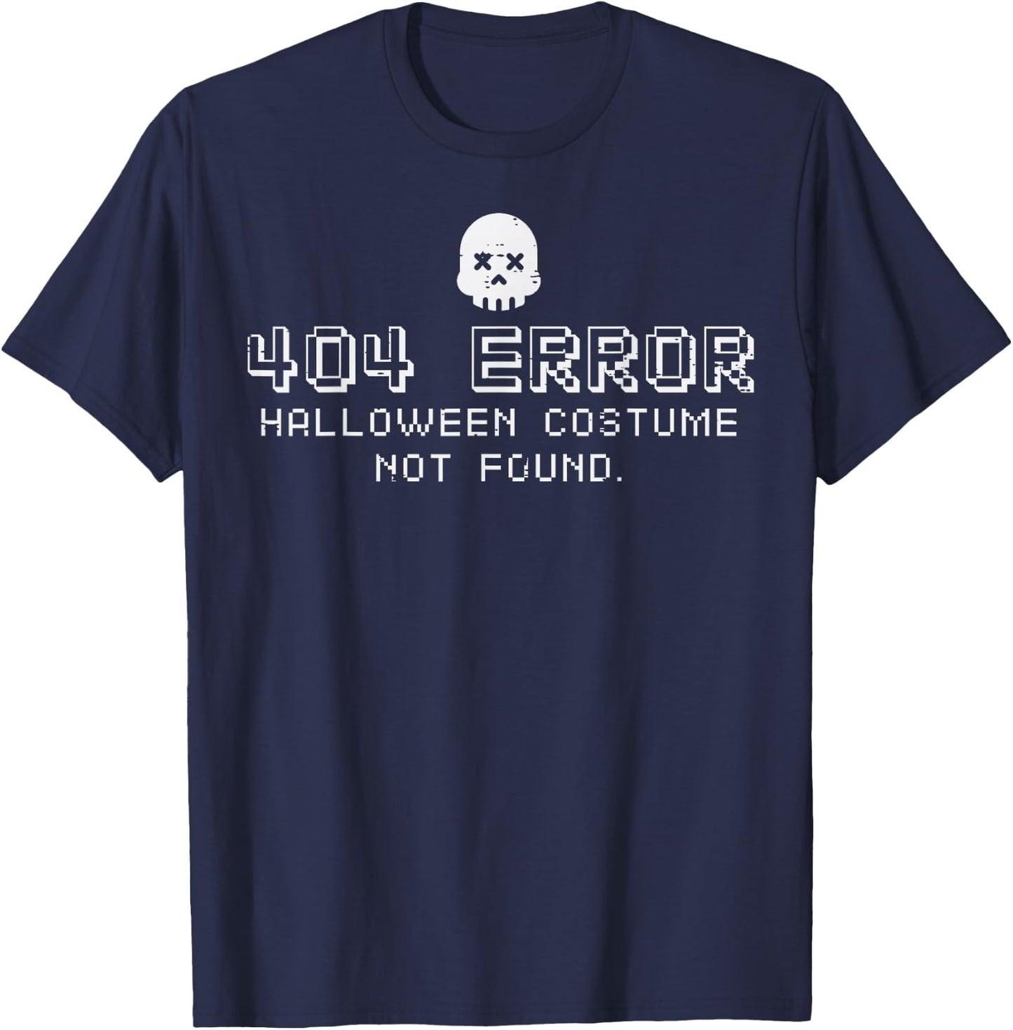 Halloween Costume Not Found 404 Error Programmer Men Women T-Shirt - T-Shirt | Navy