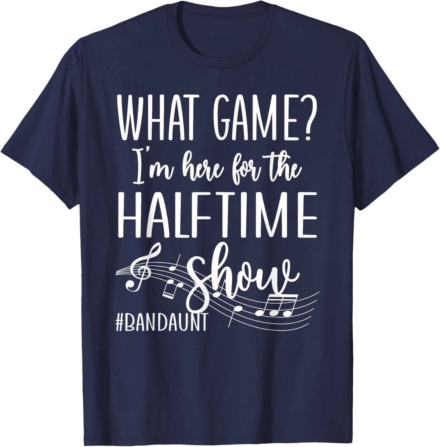 Here For The Halftime Marching Band Aunt T-Shirt - T-Shirt | Navy