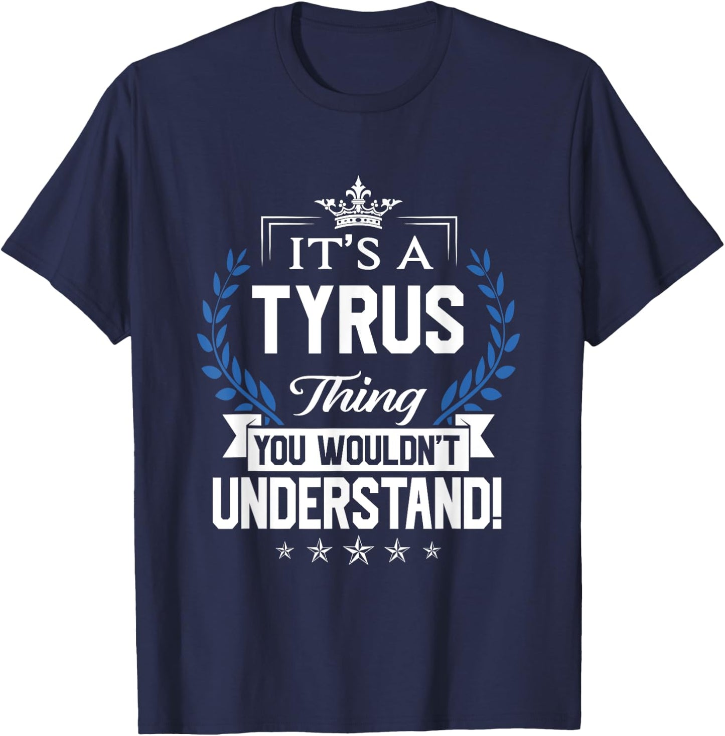 Tyrus Name - Tyrus Thing Name You Wouldn't Understand T-Shirt - T-Shirt | Navy
