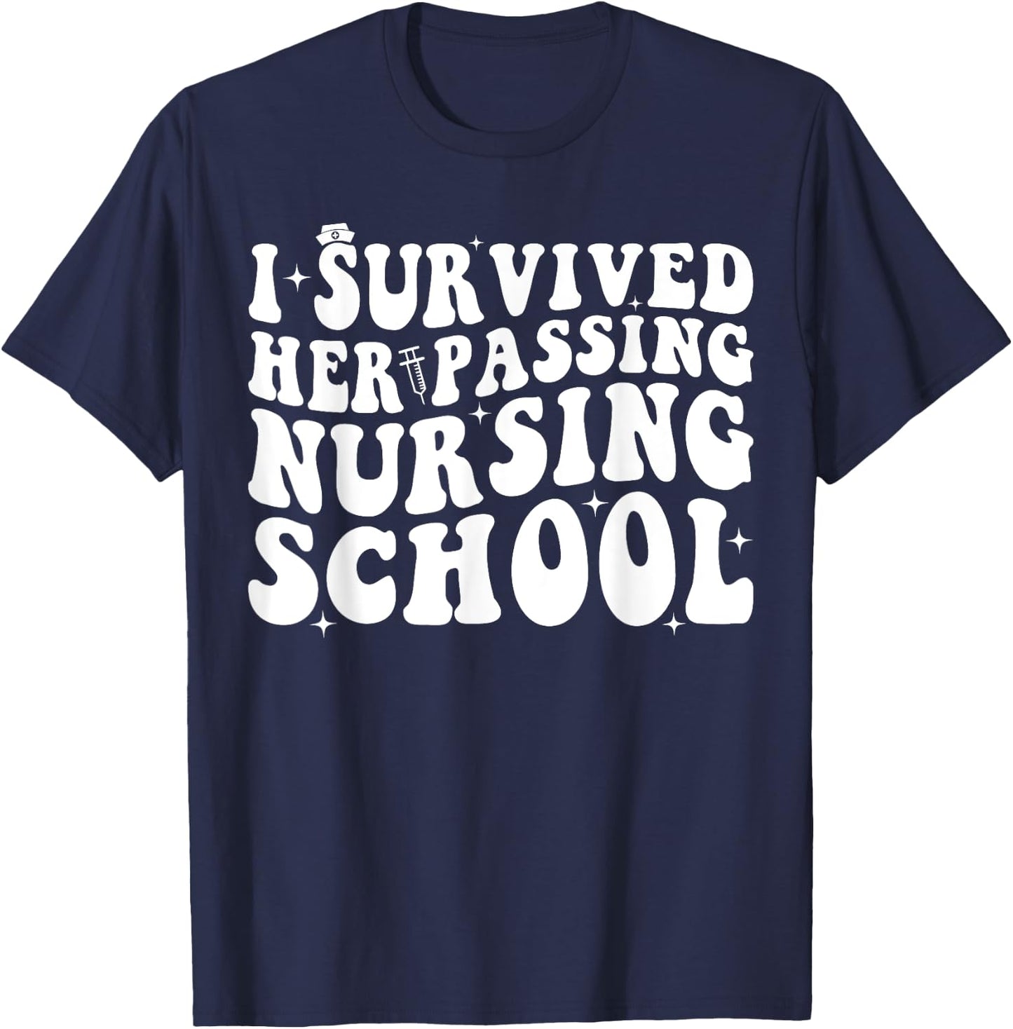 I Survived Her Passing Nursing School T-Shirt - T-Shirt | Navy