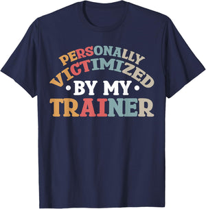 Personally Victimized By My Trainer T-Shirt - T-Shirt | Navy