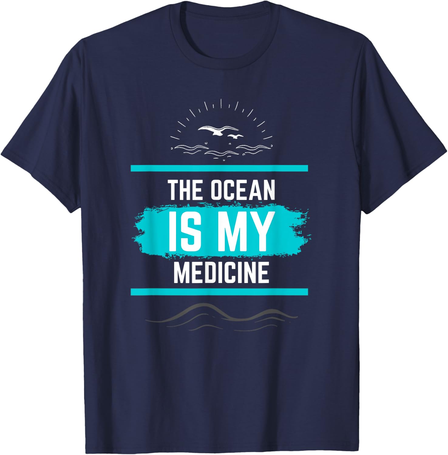 The Ocean is My Medicine Nature Lover's Beautiful Design T-Shirt - T-Shirt | Navy