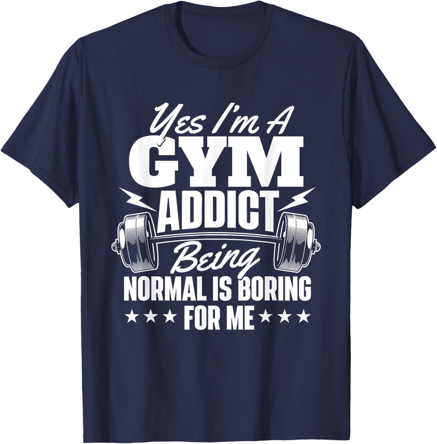 I'm A Gym Addict - Workout Gym Weightlifting Bodybuilding T-Shirt - T-Shirt | Navy