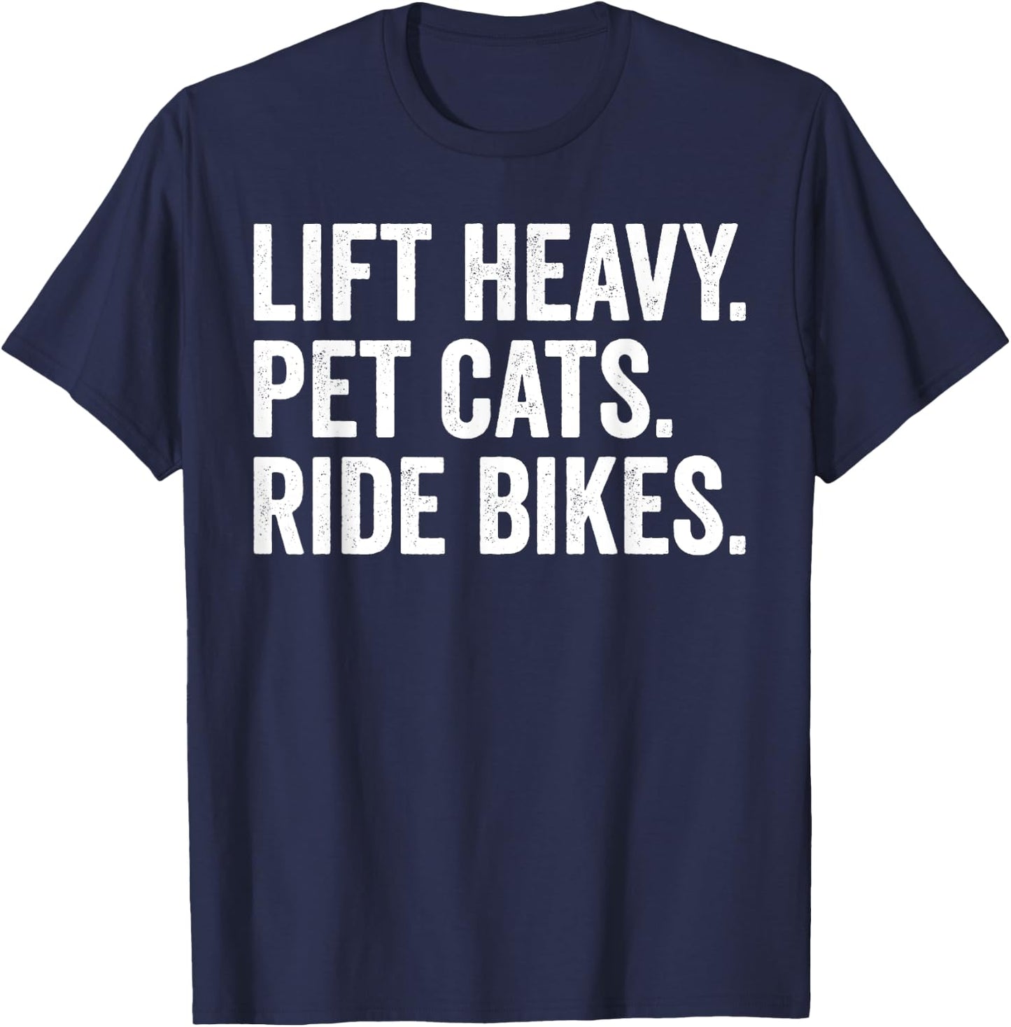 Lift Heavy Pet Cats Ride Bikes Gym Workout Motorcycle T-Shirt - T-Shirt | Navy