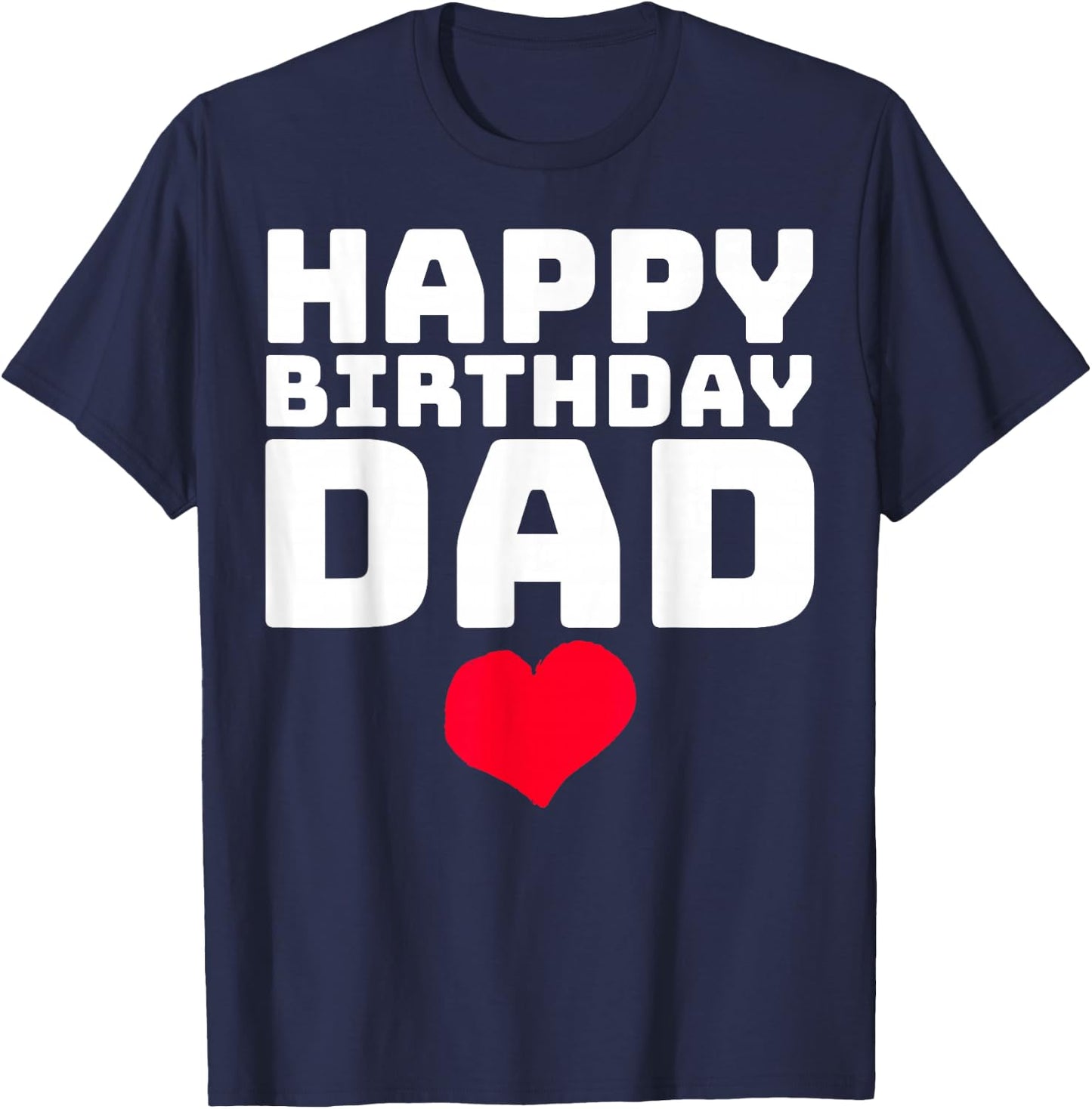 Happy Birthday Dad T-Shirt - T-Shirt | Navy