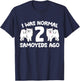 I Was Normal 2 Samoyeds Ago Samoyed Dog Owner Women Kids T-Shirt - T-Shirt | Navy