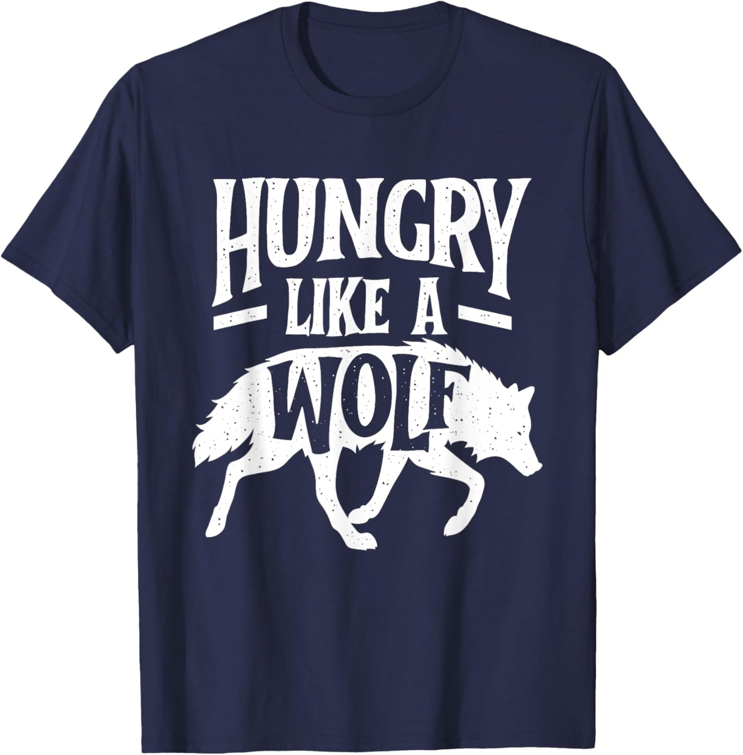 Hungry Like A Wolf - Wolf Lover Wildlife Animal T-Shirt - T-Shirt | Navy