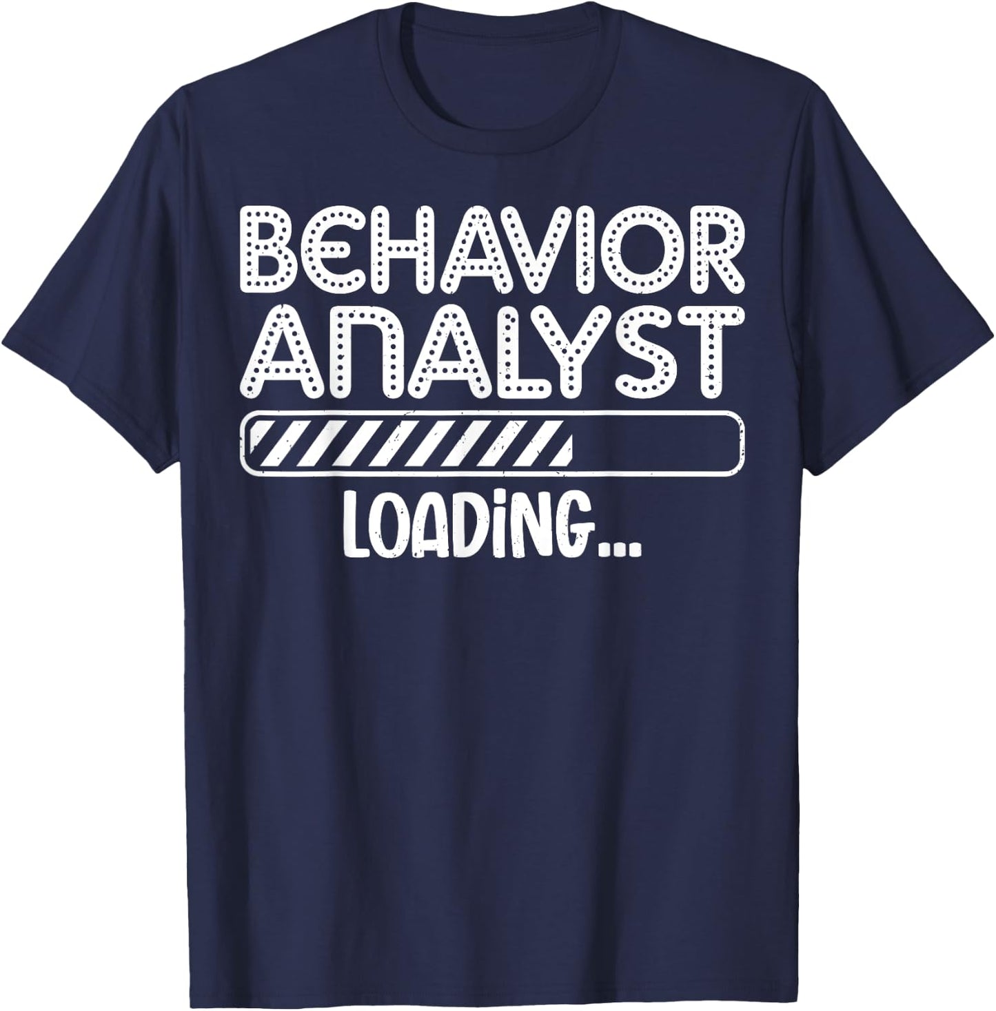 Behavior Analyst Loading - Future ABA Behavior Therapist T-Shirt - T-Shirt | Navy