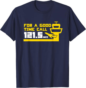 For a Good Time Call 121.5 Funny Air Traffic Control T-Shirt - T-Shirt | Navy