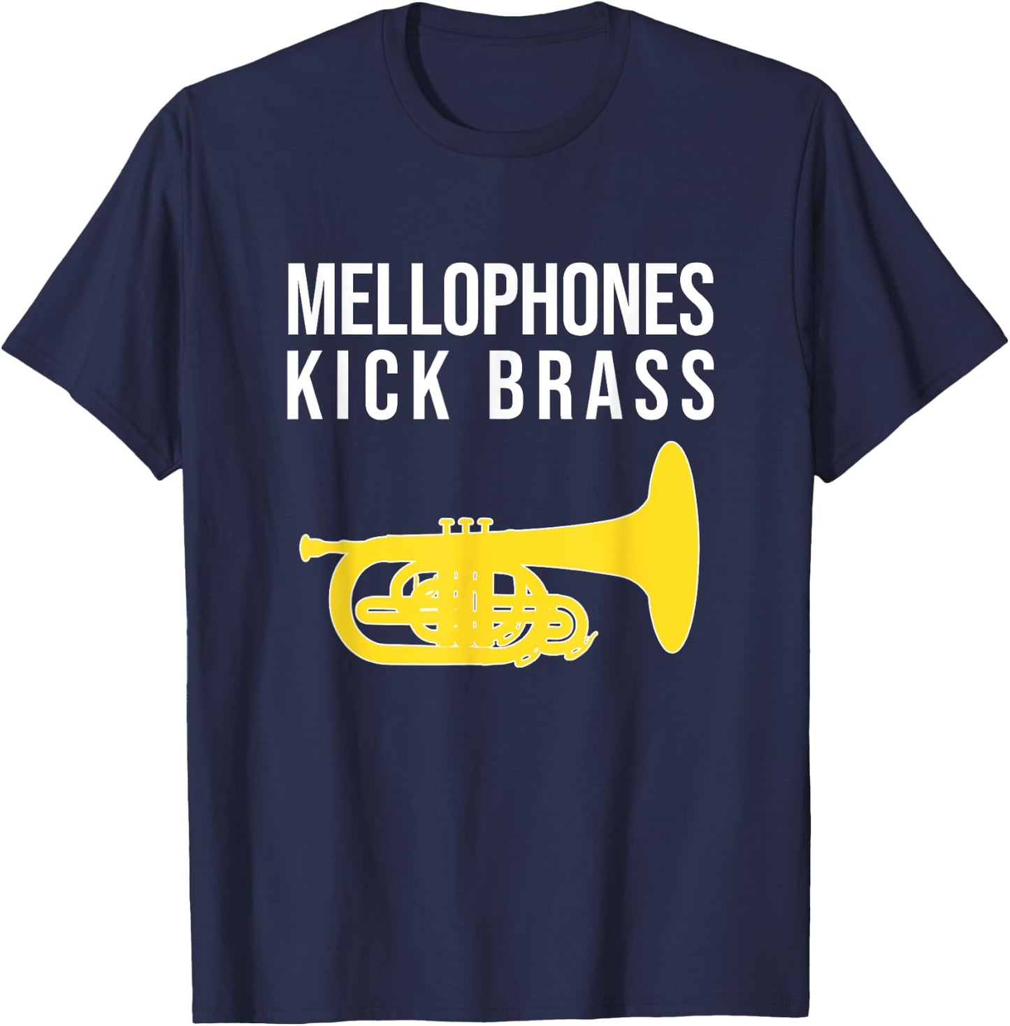 MELLOPHONES KICK BRASS! Funny Marching Mellophone T-Shirt - T-Shirt | Navy