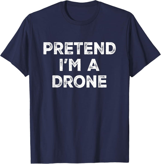 Pretend I'm A Drone Lazy Halloween Costume T-Shirt - T-Shirt | Navy