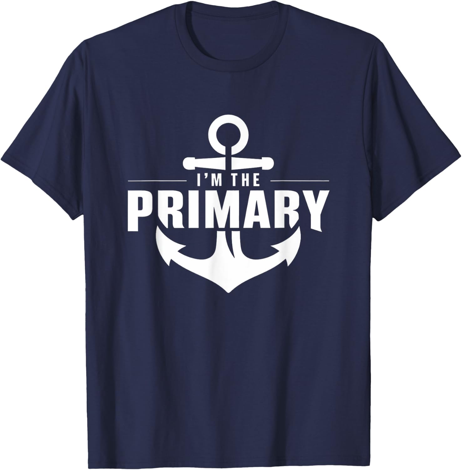 I'm the primary - Yacht deck crew primary charter guest T-Shirt - T-Shirt | Navy