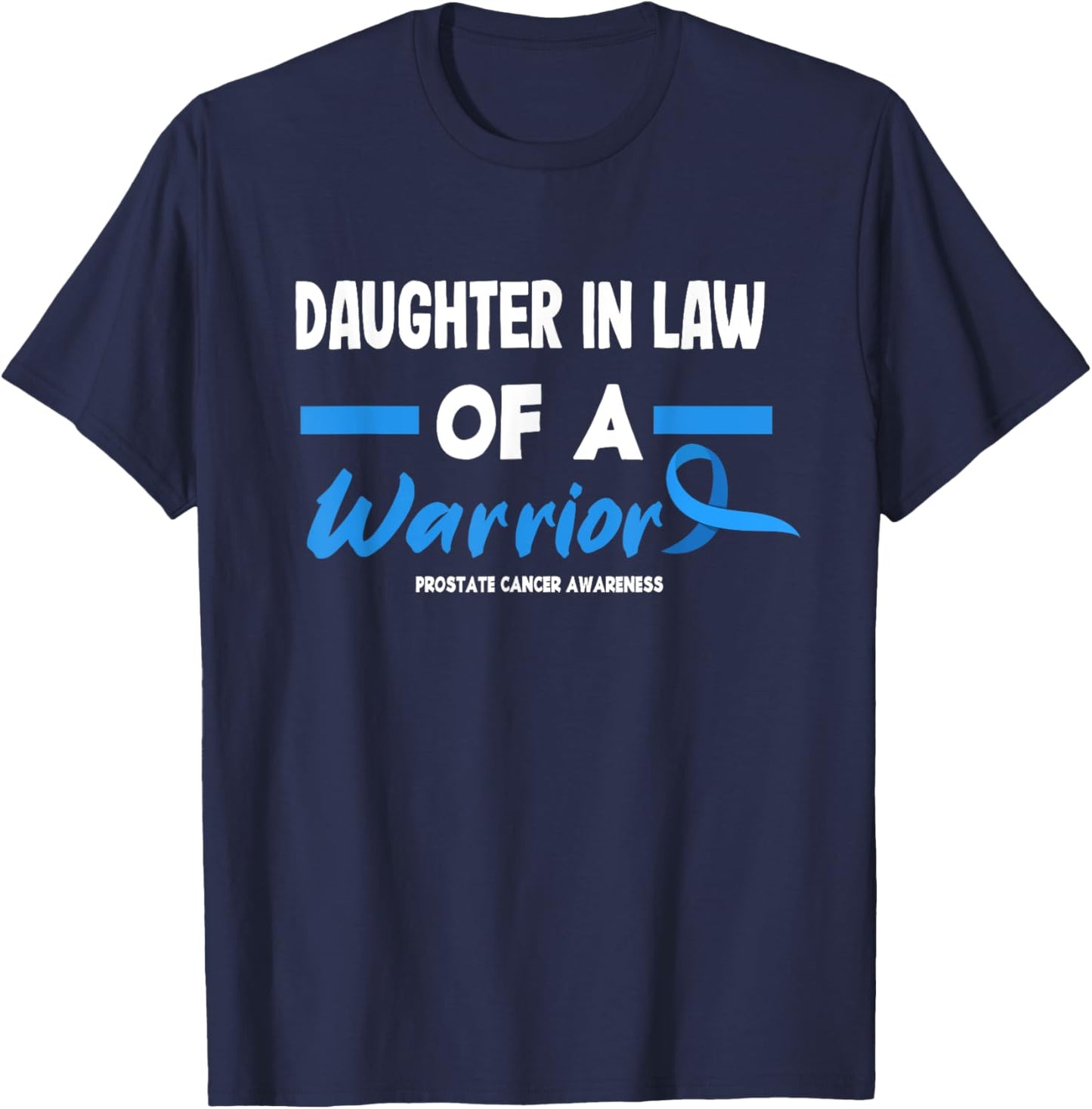 Daughter In Law Of A Warrior Prostate Cancer Awareness T-Shirt - T-Shirt | Navy