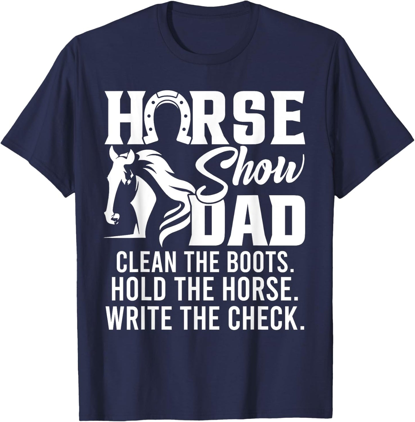 Horse Show Dad Funny Horse Gift Horse Dad T-Shirt - T-Shirt | Navy