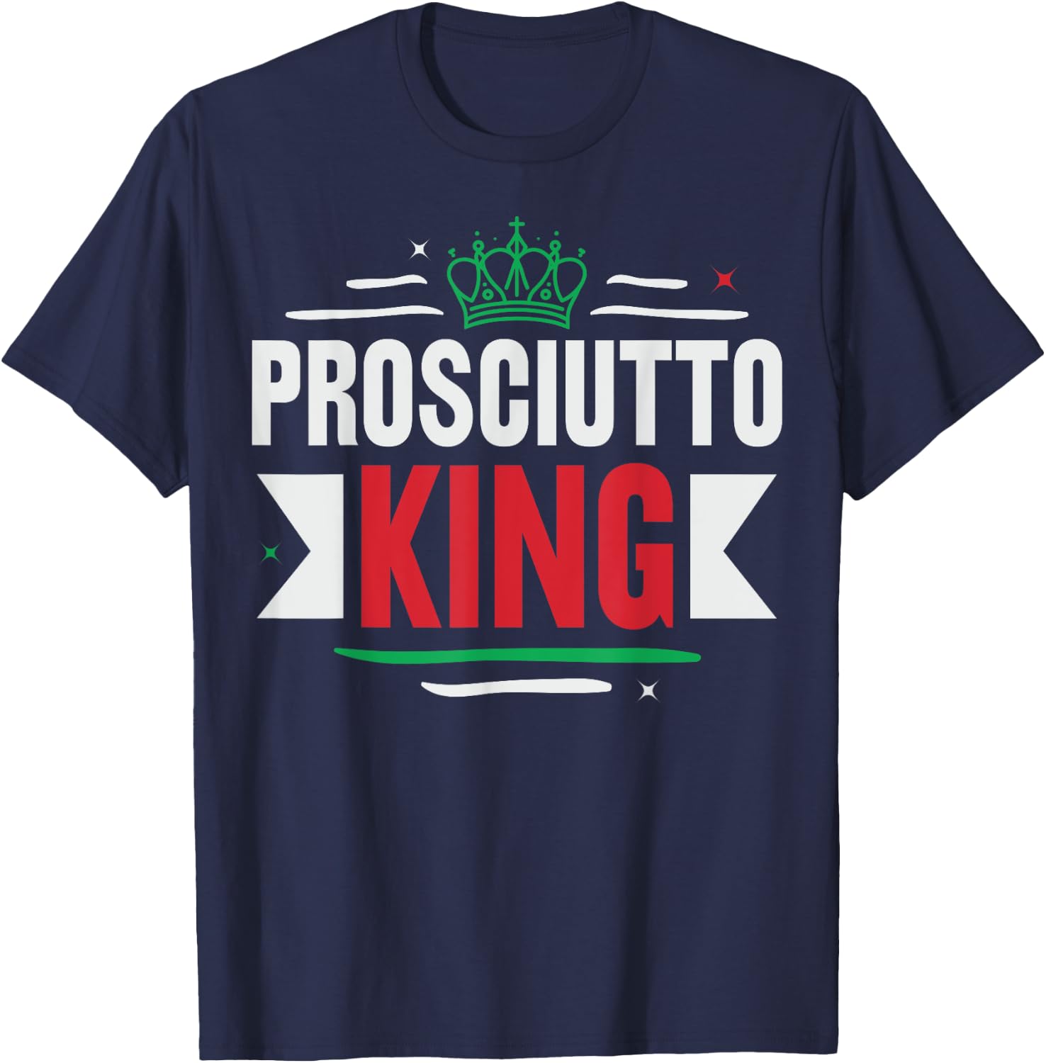 Prosciutto King Design for a Prosciutto lover T-Shirt - T-Shirt | Navy