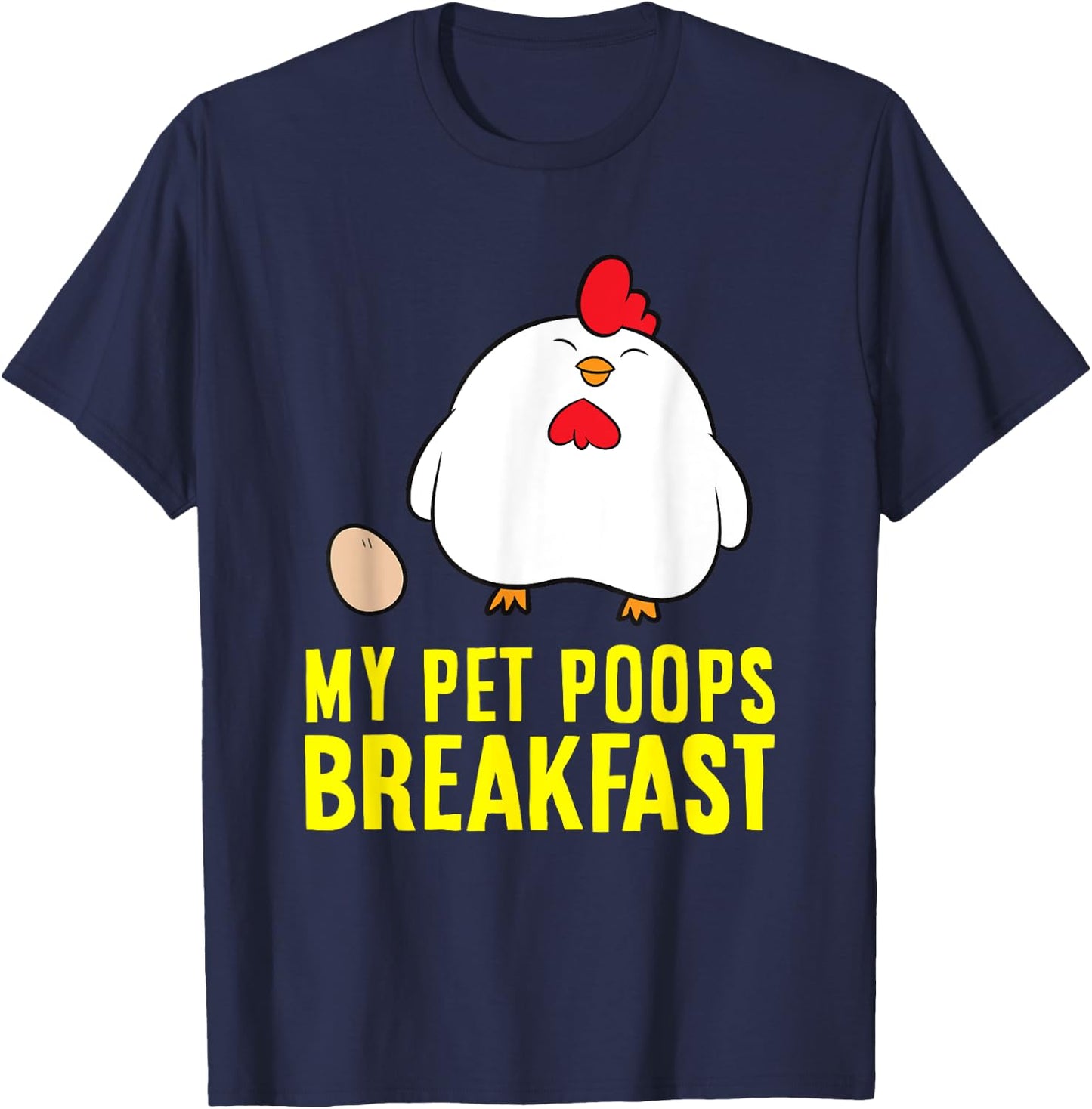 My Pet Poops Breakfast Love Chickens T-Shirt - T-Shirt | Navy